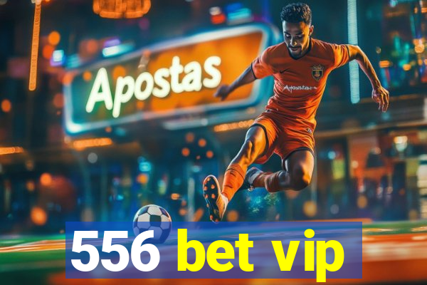 556 bet vip